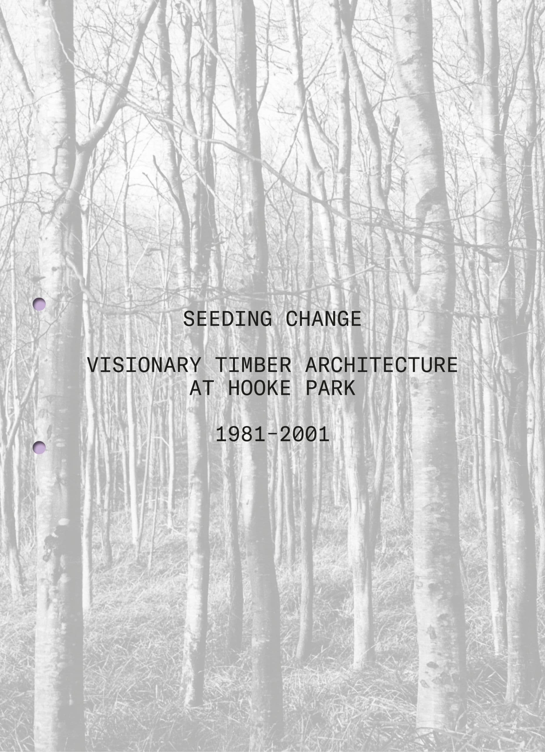 Book cover: 'Seizing Change, Visionary Timber Architecture at Hooke Park 1980-2001' on trees.