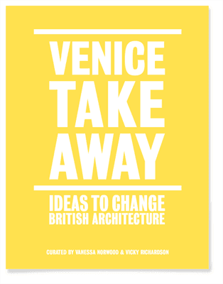 Cover artwork for Venice Takeaway: Ideas to Change British Architecture